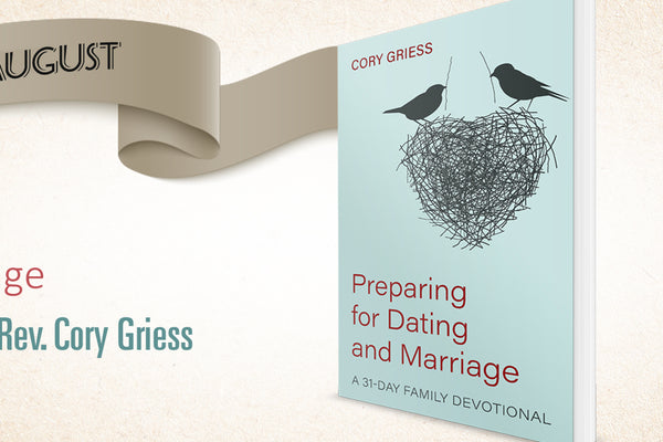 Coming soon! Preparing for Dating and Marriage: A 31-Day Family Devotional