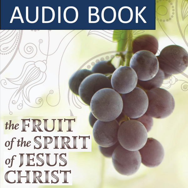 Fruit of the Spirit of Jesus Christ, The (audiobook) – Reformed