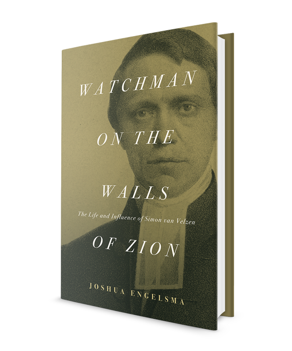 Watchman on the Walls of Zion: The Life and Influence of Simon van Velzen
