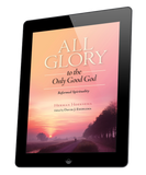 All Glory to the Only Good God (ebook)