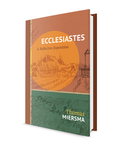 Book Review - Ecclesiastes: A Reflective Exposition