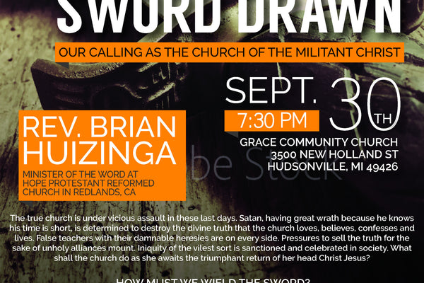 Keeping the Sword Drawn: Our Calling as the Church of the Militant Christ - Upcoming Lecture