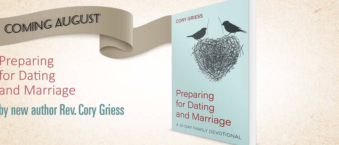 Coming soon! Preparing for Dating and Marriage: A 31-Day Family Devotional