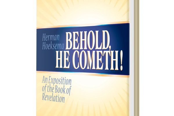 Behold, He Cometh! An Exposition of the Book of Revelation, by Herman Hoeksema