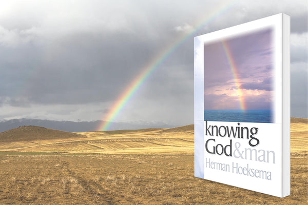 Knowing God & Man by Herman Hoeksema