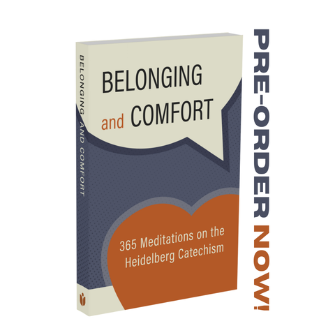 Belonging and Comfort: 365 Meditations on the Heidelberg Catechism