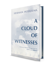 Cloud of Witnesses: Sermons on Selected Passages from the Epistle to the Hebrews