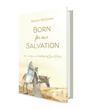 Born For Our Salvation: The Nativity and Childhood of Jesus Christ