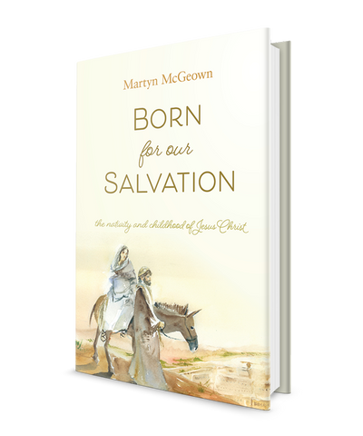 Born For Our Salvation: The Nativity and Childhood of Jesus Christ