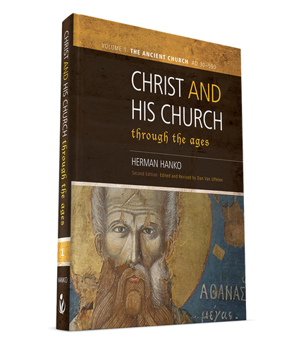 Christ and His Church Through the Ages, Vol. 1: The Ancient Church (AD 30-590)