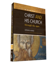 Christ and His Church Through the Ages, Vol. 1: The Ancient Church (AD 30-590)