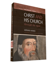 Christ and His Church Through the Ages, Vol. 2: The Medieval Church (AD 590-1517)