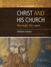 Christ and His Church Through the Ages, Vol. 1: The Ancient Church (AD 30-590)