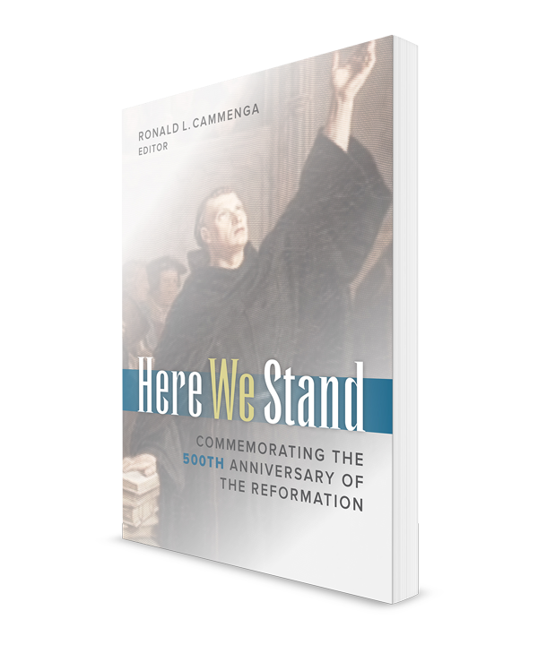 Here We Stand: Commemorating the 500th Anniversary of the Reformation