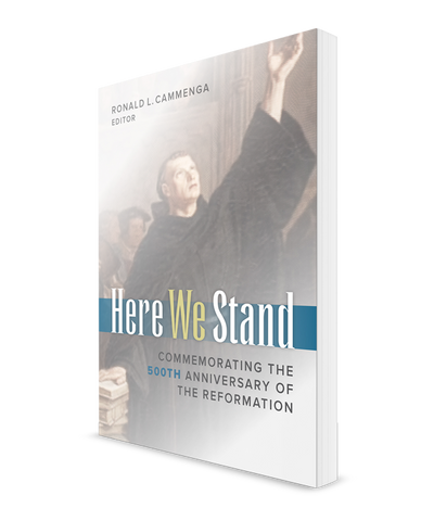 Here We Stand: Commemorating the 500th Anniversary of the Reformation