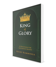 King of Glory: 25 Devotions for the Advent Season