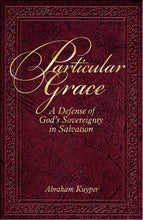 Particular Grace: A Defense of God's Sovereignty in Salvation