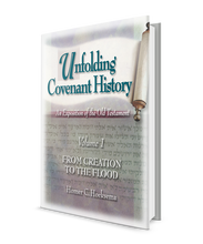 Unfolding Covenant History: Vol. 1, From Creation to the Flood