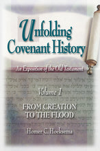 Unfolding Covenant History: Vol. 1, From Creation to the Flood