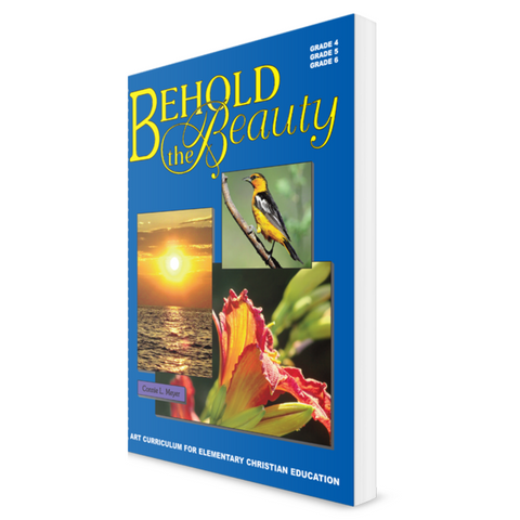 Behold the Beauty - Art Curriculum (Grades 4-6)