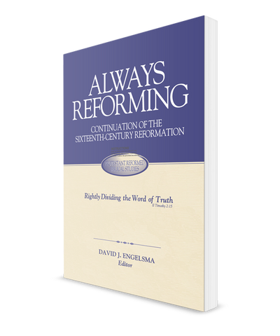 Always Reforming: Continuation of the Sixteenth Century Reformation