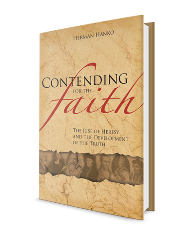 Contending for the Faith: The Rise of Heresy and the Development of the Truth