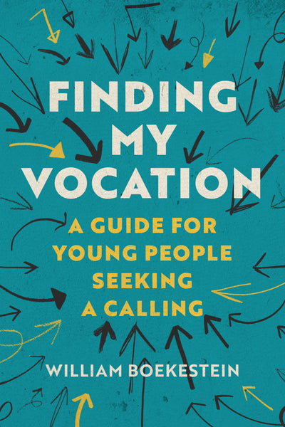 Finding My Vocation: A Guide for Young People Seeking a Calling – Reformed  Free Publishing Association