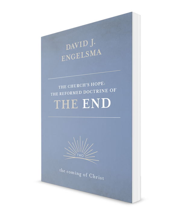 Church's Hope: The Reformed Doctrine of the End - Vol. 2, The Coming of Christ