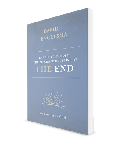 Church's Hope: The Reformed Doctrine of the End - Vol. 2, The Coming of Christ