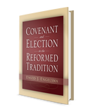 Covenant and Election in the Reformed Tradition