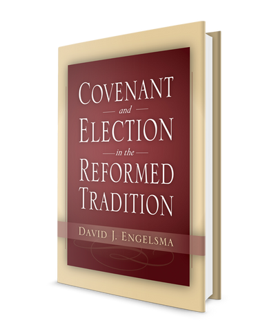 Covenant and Election in the Reformed Tradition