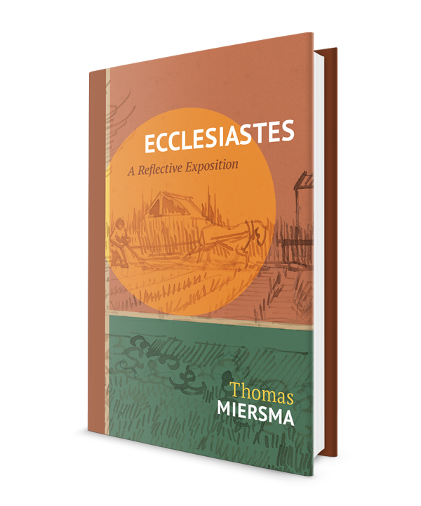 Ecclesiastes: A Reflective Exposition