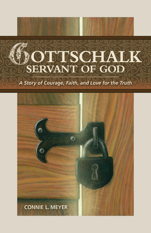 Gottschalk, Servant of God: A Story of Courage, Faith, and Love for the Truth