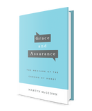 Grace and Assurance: The Message of the Canons of Dordt