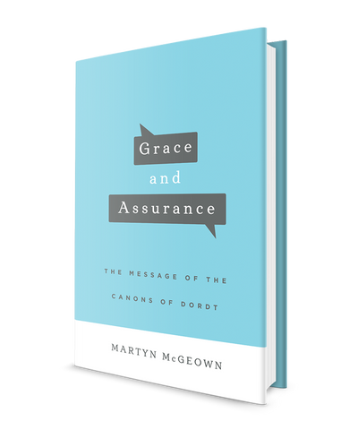 Grace and Assurance: The Message of the Canons of Dordt