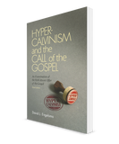 Hyper-Calvinism and the Call of the Gospel: An Examination of the Well-meant offer of the gospel