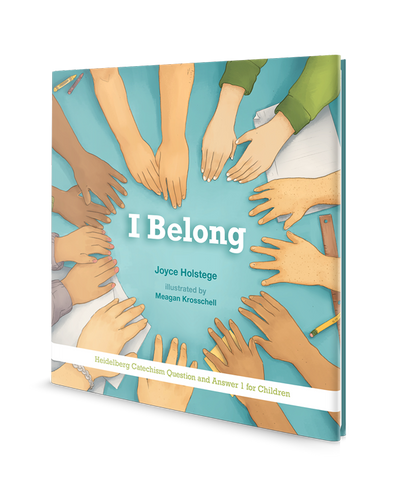 I Belong: Heidelberg Catechism Question and Answer One for Children