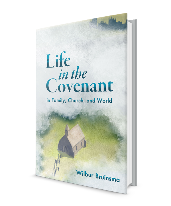 Life in the Covenant: in Family, Church, and World