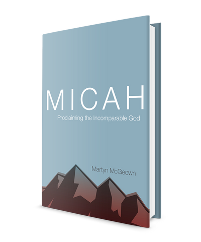 Micah: Proclaiming the Incomparable God