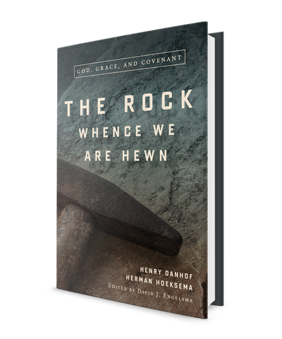 Rock Whence We Are Hewn: God, Grace, and Covenant