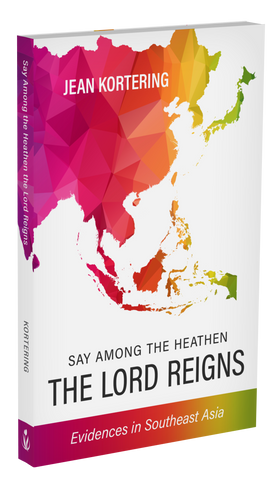 Say Among the Heathen the Lord Reigns: Evidences in Southeast Asia