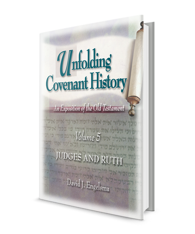 Unfolding Covenant History: Vol. 5, Judges and Ruth