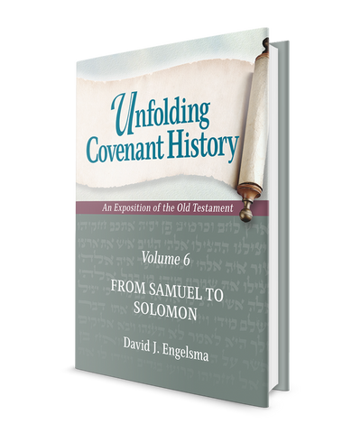 Unfolding Covenant History: Vol. 6, From Samuel to Solomon