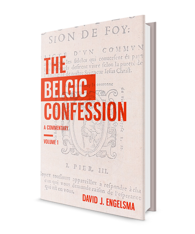 The Belgic Confession: A Commentary (volume 1)