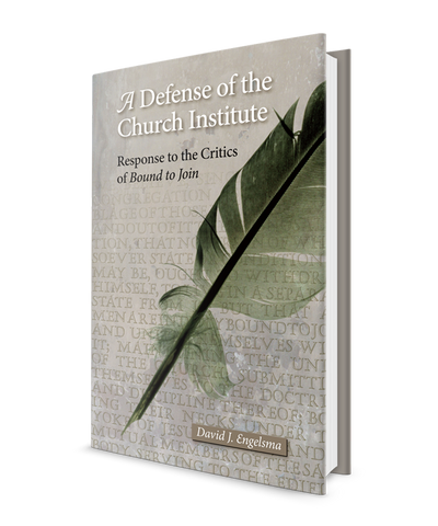 Defense of the Church Institute: Response to the Critics of Bound to Join