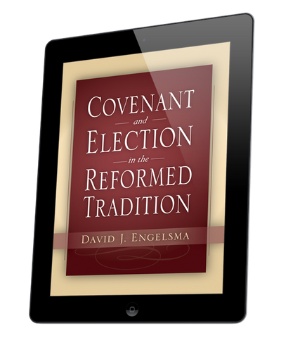 Covenant and Election in the Reformed Tradition