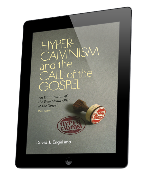 Hyper-Calvinism and the Call of the Gospel: An Examination of the Well-meant offer of the gospel (ebook)