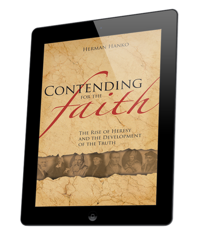 Contending for the Faith: The Rise of Heresy and the Development of the Truth