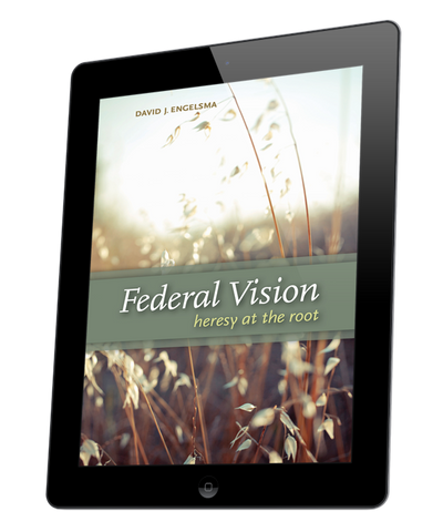 Federal Vision: Heresy at the Root