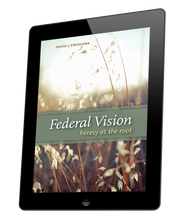 Federal Vision: Heresy at the Root